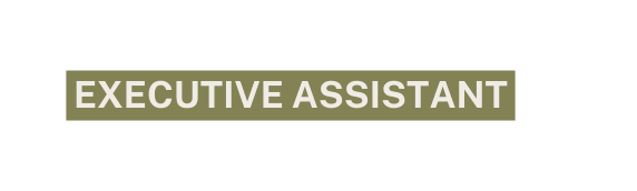 Executive assistant