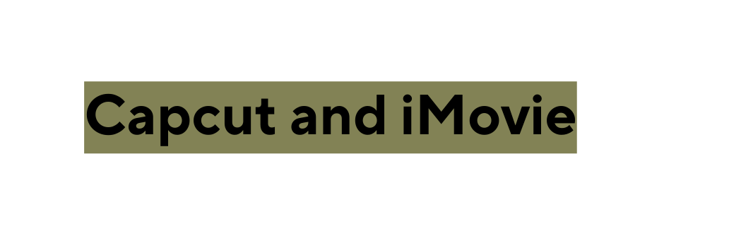 Capcut and iMovie