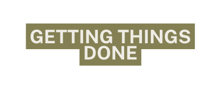 getting things done